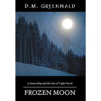 Frozen Moon - A Jenny-Dog and the Son of Light Novel - Hardback - 2013 - 1