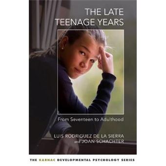 The Late Teenage Years From Seventeen To Adulthood The Karnac Developmental Psychology Series - 1