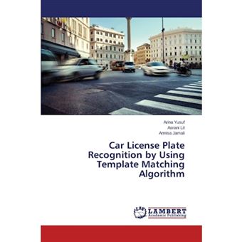Car License Plate Recognition by Using Template Matching Algorithm - Paperback / softback - 2014 - 1