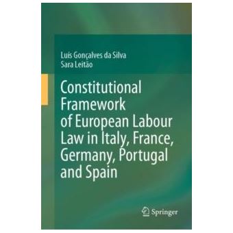 Constitutional Framework Of European Labour Law In Italy France Germany Portugal And Spain - 1