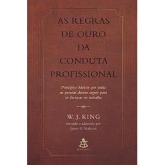 As Regras De Ouro Da Conduta Profissional - 1