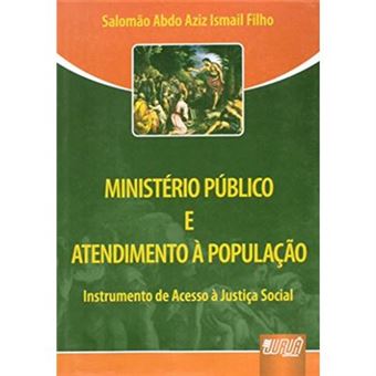 Ministerio Publico E Atendimento a Populacao : Instrumento de Acesso a Justica Social - 1