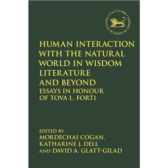 Human Interaction with the Natural World in Wisdom Literature and Beyond: Essays in Honour of Tova L. Forti (The Library of Hebrew Bible/Old Testament Studies) - 1