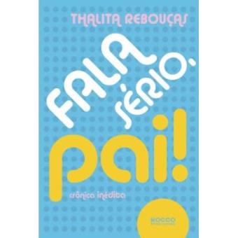 Fala Sério, Pai! Crônica Inédita - 1