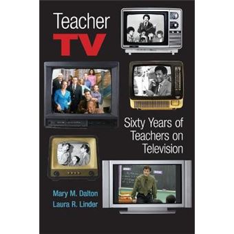 Teacher Tv Sixty Years Of Teachers On Television 320 Counterpoints Studies In Criticality - 1