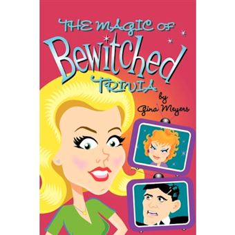 The Magic of Bewitched Trivia - Paperback / softback - 2007 - 1