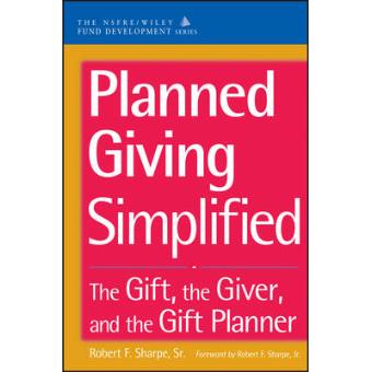 Planned Giving Simplified - The Gift, the Giver, and the Gift Planner - Hardback - 1998 - 1