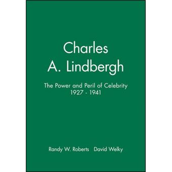Charles A. Lindbergh - The Power and Peril of Celebrity 1927-1941 - Paperback - 2006 - 1