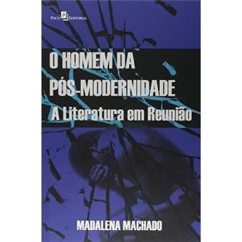 O Homem Da Pós-Modernidade. A Literatura Em Reunião - 1