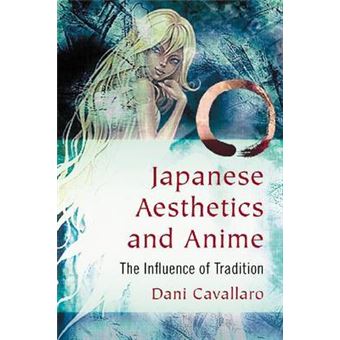 Japanese Aesthetics and Anime - The Influence of Tradition - Paperback - 2013 - 1
