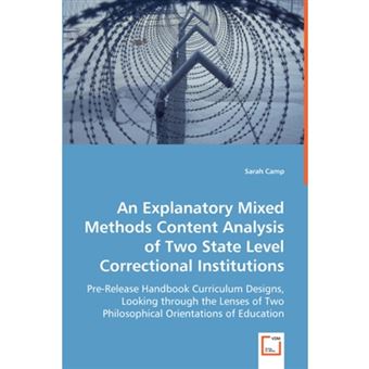 An Explanatory Mixed Methods Content Analysis of Two State Level Correctional Institutions - Paperback / softback - 2008 - 1