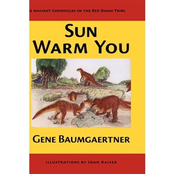 Sun Warm You - The Ancient Chronicles of the Red Dawn Tribe - Hardback - 2007 - 1