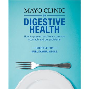 Mayo Clinic On Digestive Health How To Prevent And Treat Common Stomach And Gut Problems - 1