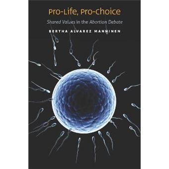 Pro-Life, Pro-Choice - Shared Values in the Abortion Debate - Paperback / softback - 2014 - 1