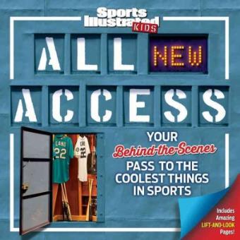 Sports Illustrated Kids All New Access Your Behind-the-scenes Pass To The Coolest Things In Sports - 1