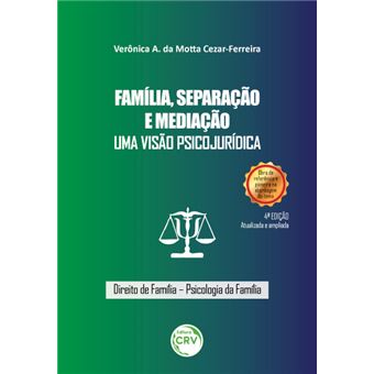 FAMÍLIA, SEPARAÇÃO E MEDIAÇÃO:<br> uma visão psicojurídica - 1