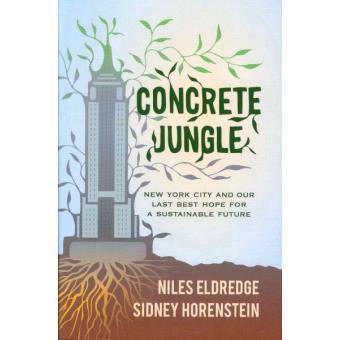 Concrete Jungle - New York City and Our Last Best Hope for a Sustainable Future - Hardback - 2014 - 1