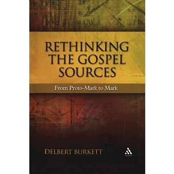 Rethinking the Gospel Sources - From Proto-Mark to Mark - Paperback - 2004 - 1
