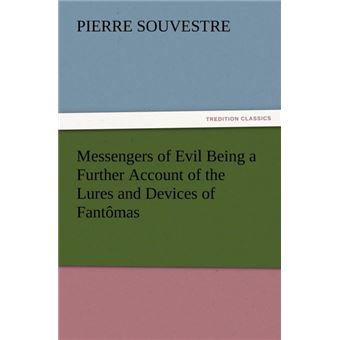 Messengers Of Evil Being AFurther Account Of The Lures And Devices Of Fantômas - 1