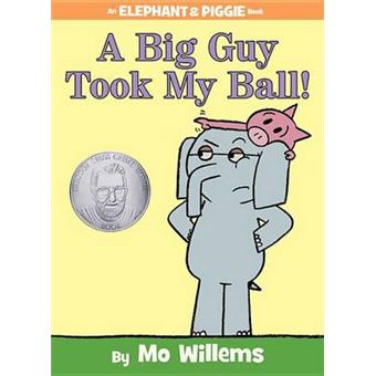 A Big Guy Took My Ball An Elephant And Piggie Book Elephant  Piggie Books - 1