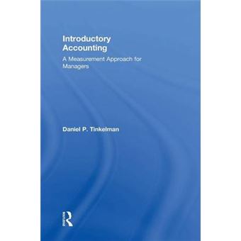 Introductory Accounting A Measurement Approach For Managers - 1