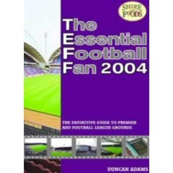 The Essential Football Fan: The Definitive Guide to Premier and Football League Grounds - 1