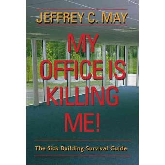My Office is Killing Me! - The Sick Building Survival Guide - Paperback - 2006 - 1
