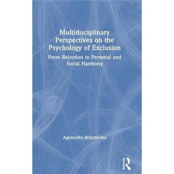 Multidisciplinary Perspectives On The Psychology Of Exclusion From Rejection To Personal And Social Harmony - 1