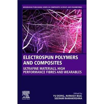 Electrospun Polymers And Composites Ultrafine Materials, High Performance Fibers And Wearables Woodhead Publishing Series In Composites Science And Engineering - 1