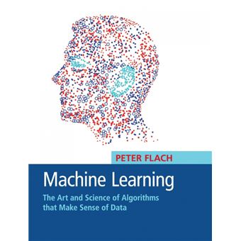 Machine Learning - The Art and Science of Algorithms That Make Sense of Data - Hardback - 2012 - 1