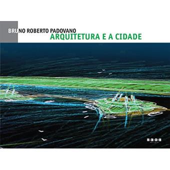 Arquitetura e a Cidade - Volume 1 - 1