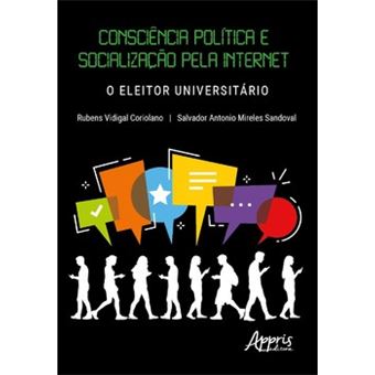 Consciência Política E Socialização Pela Internet: O Eleitor Universitário - 1
