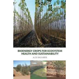 Bioenergy Crops For Ecosystem Health And Sustainability Routledge Studies In Bioenergy - 1