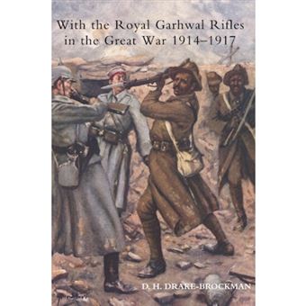 With the Royal Garhwal Rifles in the Great War, from August 1914 to November 1917 - Paperback - 2005 - 1