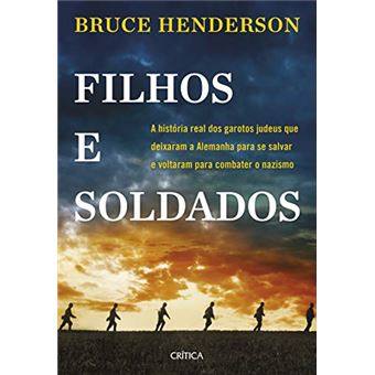 Filhos e soldados: A história real dos garotos judeus que deixaram a Alemanha para se salvar e voltaram para combater o nazismo - 1