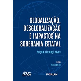 Globalização , Desglobalização E Impactos Na Soberania Estatal - 1