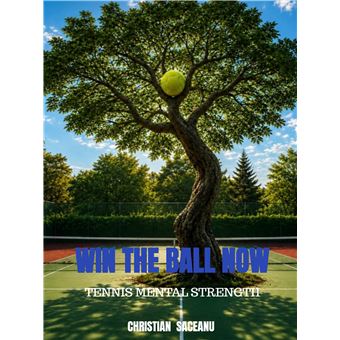 Win The Ball Now - Tennis Mental Strength - 1