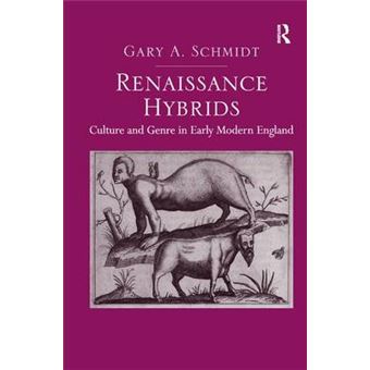 Renaissance Hybrids - Culture and Genre in Early Modern England - Hardback - 2013 - 1