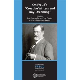 On Freud'S Creative Writers And Daydreaming Contemporary Freud Turning Points Critical Issues - 1