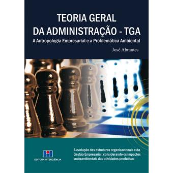 Teoria Geral da Administração. TGA. A Antropologia Empresarial e Problemática Ambiental - 1