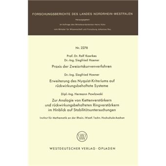 Praxis Der Zweiortskurvenverfahren. Erweiterung Des Nyquistkriteriums Auf Ruckwirkungsbehaftete Systeme. Zur Analogie Von Kettenverstarkern Und Ruckwirkun - 1