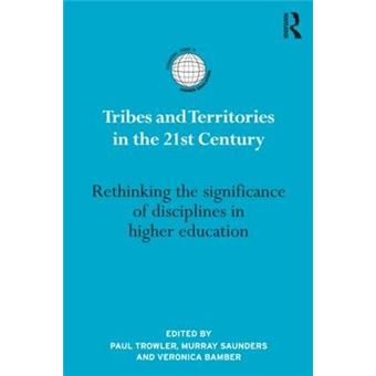 Tribes and Territories in the 21st-Century - Rethinking the Significance of Disciplines in Higher Education - Hardback - 2012 - 1
