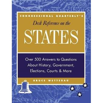 CQ's Desk Reference on the States: Over 500 Answers to Questions About the History, Government, Elections, and More - Hardback - 1999 - 1