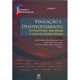 Educação E Desenvolvimento: Conhecimento, Diversidade E Culturas Subalternizadas - Volume 6 - 1