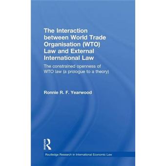 Interaction Between World Trade Organisation (Wto) Law And External International Law - 1