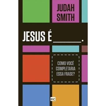 Jesus É ____. Como Você Completaria Essa Frase? - 1
