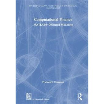 Computational Finance Matlab Oriented Modeling Routledgegiappichelli Studies In Business And Management - 1