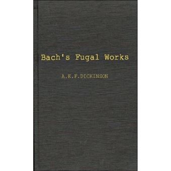 Bach's Fugal Works - With an Account of Fugue Before and After Bach - Hardback - 1979 - 1