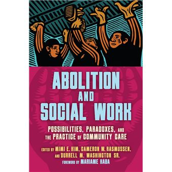 Abolition and Social Work: Possibilities, Paradoxes, and the Practice of Community Care - 1