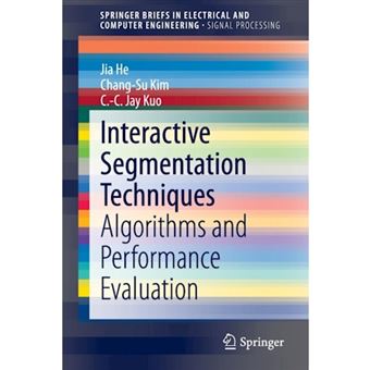 Interactive Segmentation Techniques - Algorithms and Performance Evaluation - Paperback - 2013 - 1